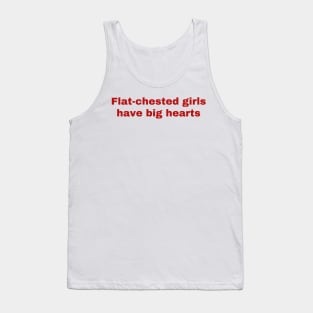 Flat-Chested Girls Have Big Hearts Funny Sarcastic Saying Tank Top